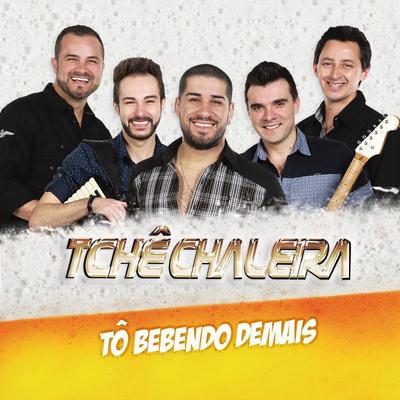 Tô Bebendo Demais By Tchê Chaleira's cover