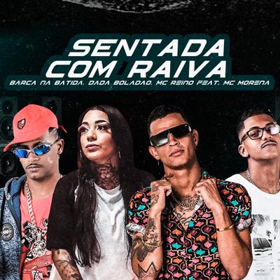 Sentada Com Raiva (feat. Mc Morena) (Brega Funk) By MC Reino, Dadá Boladão, Barca Na Batida, Mc Morena's cover