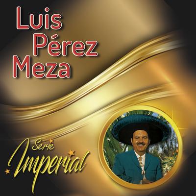 Luis Pérez Meza (Serie Imperial)'s cover