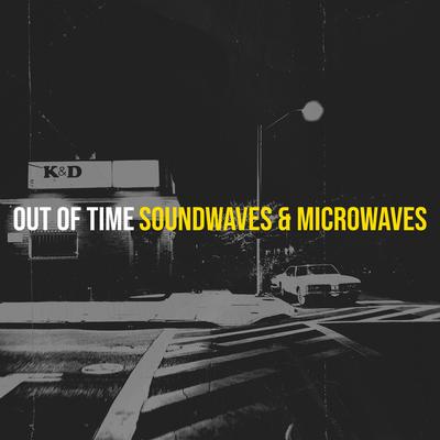 Out of Time By Soundwaves, Microwaves's cover