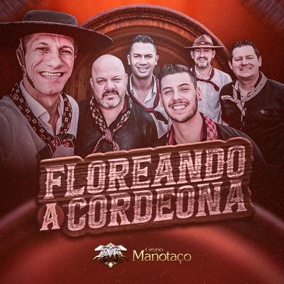 Floreando a Cordeona By Grupo Manotaço's cover