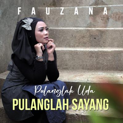 Pulanglah Uda Pulanglah Sayang By Fauzana's cover