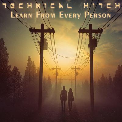 Learn From Every Person By Technical Hitch's cover