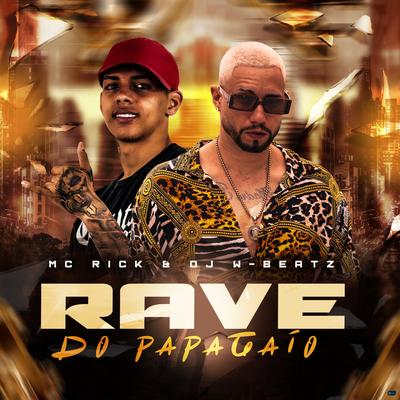Rave do Papagaio By Dj W-Beatz, MC Rick's cover
