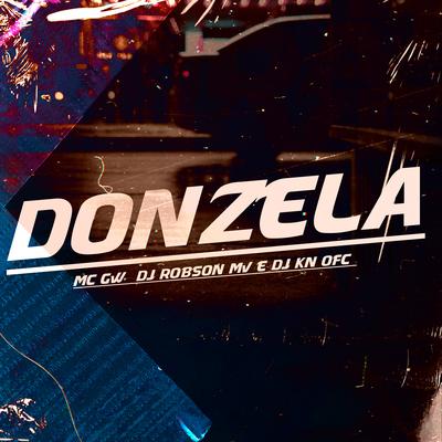 Donzela By DJ Robson MV, Dj Kn Ofc, Mc Gw's cover