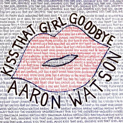 Kiss That Girl Goodbye By Aaron Watson's cover