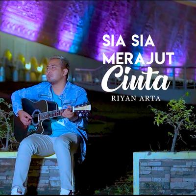 Sia Sia Merajut Cinta By Riyan Arta's cover