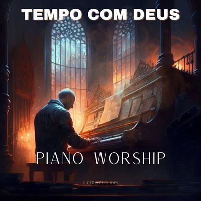 Tempo Com Deus | Piano Worship By Cicero Euclides's cover