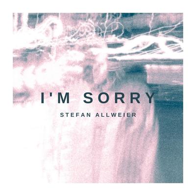 I'm Sorry By Stefan Allweier's cover