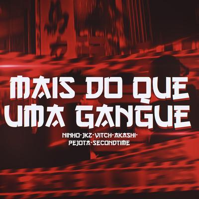 Mais do Que uma Gangue By JKZ, oNinho, VitchBeats, Akashi Cruz, PeJota10*, SecondTime's cover