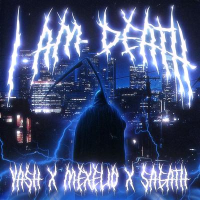 I AM DEATH By Ya$h, Mexelio, Sagath's cover