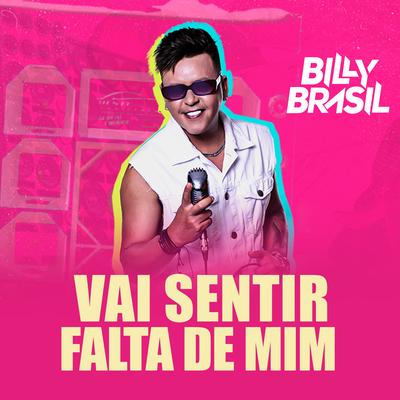 Vai Sentir Falta de Mim By Billy Brasil's cover