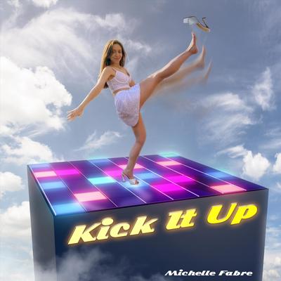Kick It Up By Michelle Fabre's cover
