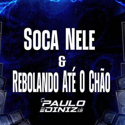 Soca Nele & Rebolando Até o Chão By DJ Paulo Diniz's cover