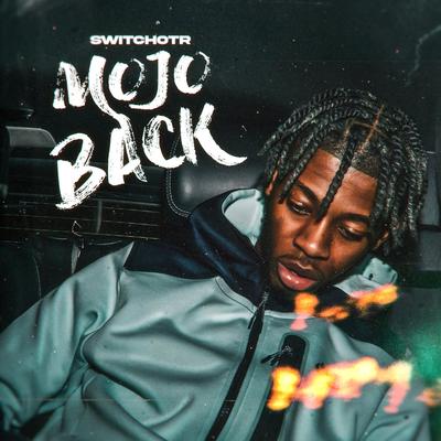 Mojo Back By SwitchOTR's cover