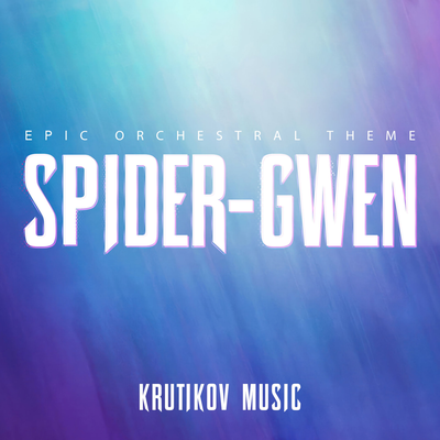 Spider-Gwen Theme (Spider-Man: Across The Spider-Verse) (Epic Version)'s cover