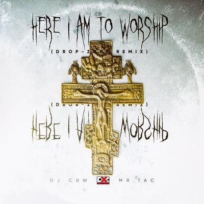 Here I Am To Worship (Drop-Zone Remix)'s cover