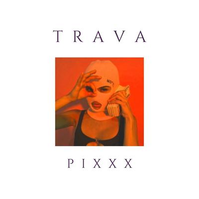 Trava Pixxx's cover