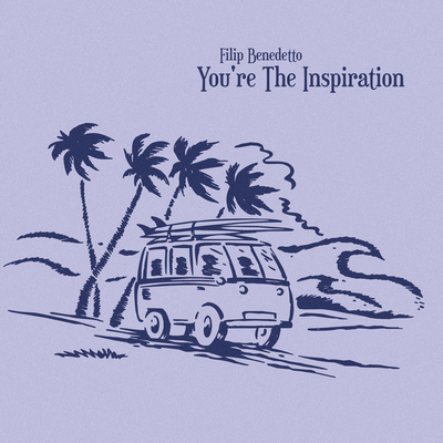 You're The Inspiration By Filip Benedetto's cover