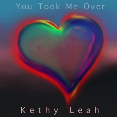 You Took Me Over By Kethy Leah's cover