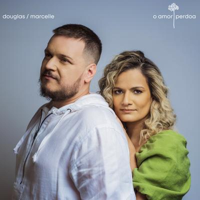 O Amor Perdoa By Douglas e Marcelle's cover