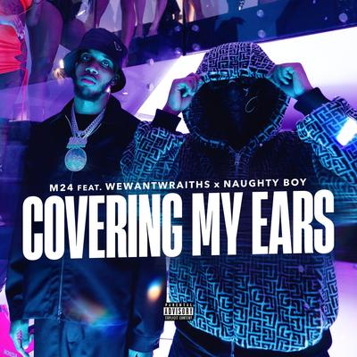 Covering My Ears (feat. Naughty Boy & wewantwraiths)'s cover