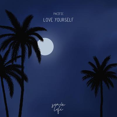 Love Yourself By Pacific's cover