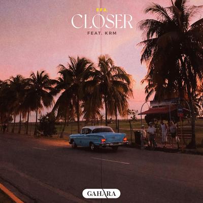 Closer By EFA, KRM's cover