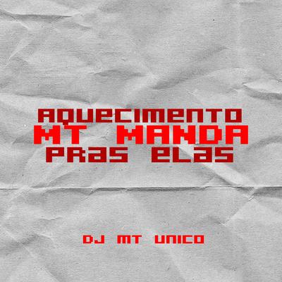 Aquecimento MT Manda pra Elas By DJ MT Unico's cover