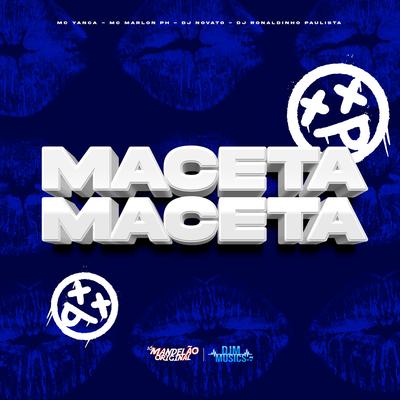 Maceta Maceta By MC Yanca, MC Marlon PH, DJ NOVATO, DJ Ronaldinho Paulista's cover