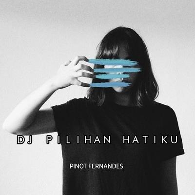 DJ PILIHAN HATIKU's cover