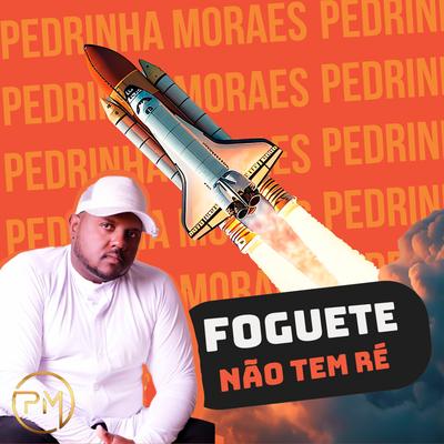 Foguete Não Tem Ré By Pedrinha Moraes's cover