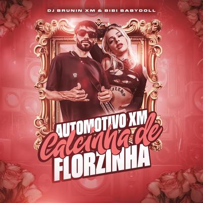 Automotivo Xm, Calcinha de Florzinha By Dj Brunin XM, Bibi Babydoll's cover