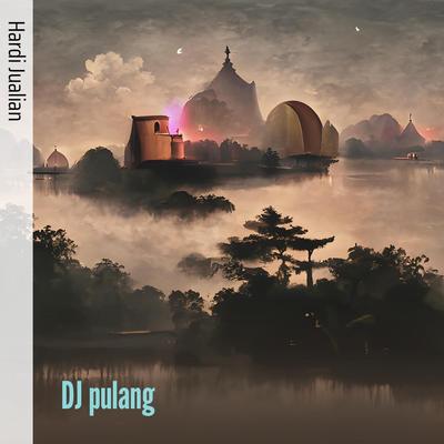 Dj Pulang's cover