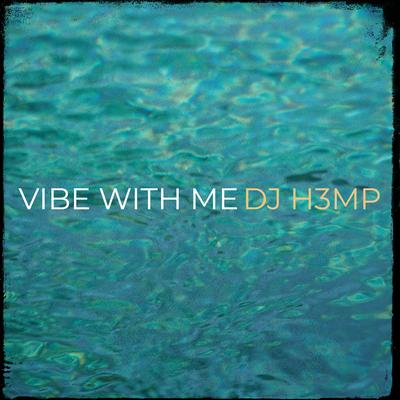 Vibe With Me By DJ H3MP's cover