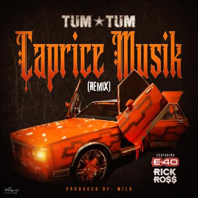 Caprice Musik (Remix) By Tum Tum, E-40, Rick Ross's cover