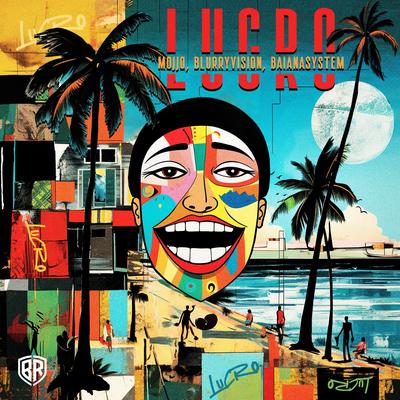 Lucro By Mojjo, Blurryvision, BaianaSystem's cover