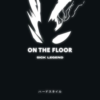 ON THE FLOOR HARDSTYLE By SICK LEGEND's cover