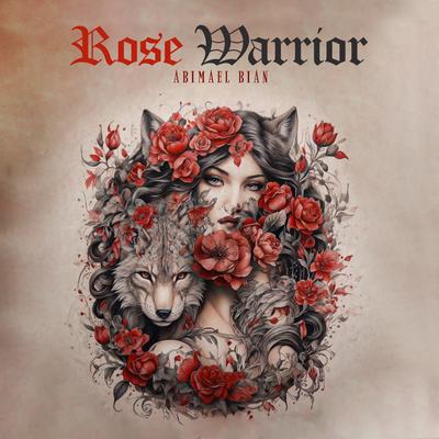 Rose Warrior By Abimael Bian's cover