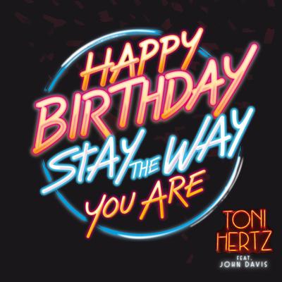 Happy Birthday Stay The Way You Are (80s Mix) By Toni Hertz, John Davis's cover