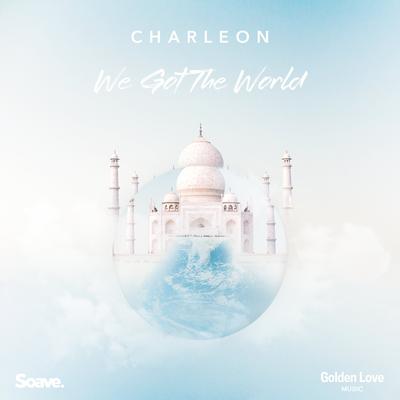 We Got The World By Charleon's cover
