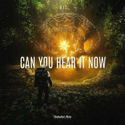 Can You Hear It Now By M.X.X's cover