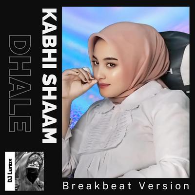 Kabhi Shaam Dhale (Breakbeat)'s cover