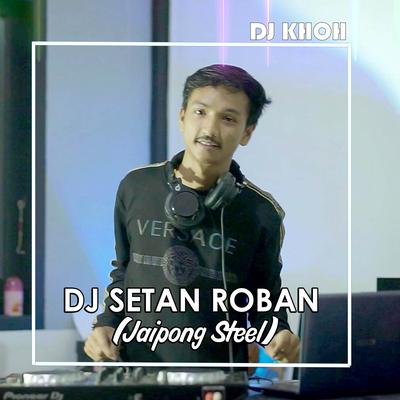 DJ Setan Roban (Jaipong Steel)'s cover