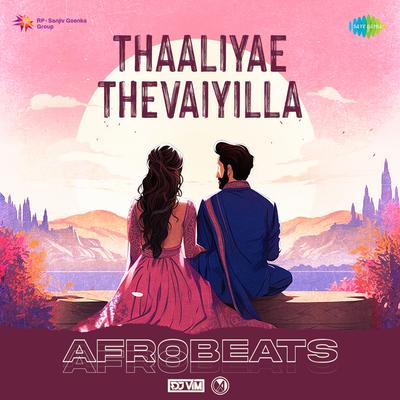 Thaaliyae Thevaiyilla - Afrobeats's cover