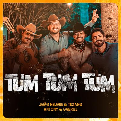 Tum Tum Tum By João Nelore & Texano, Antony & Gabriel's cover