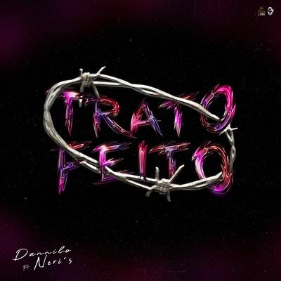 TRATO FEITO By Dannilo, neri´s, Lava's cover