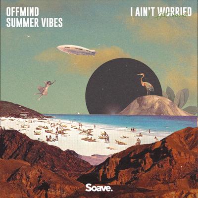 I Ain't Worried By Offmind, Summer Vibes's cover