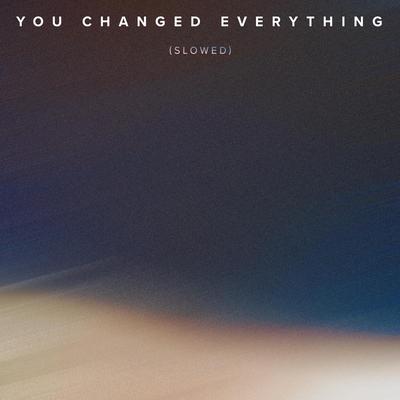 You Changed Everything (Ultra Slow Instrumental)'s cover