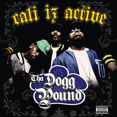 Cali Iz Active By Tha Dogg Pound's cover